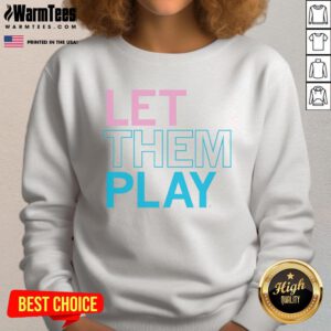Cute Let Them Play sweatshirt featuring playful design, perfect for kids and casual wear.