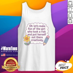 Cute tank top design featuring 'Let's Make Fun of the Girl Who Took a Risk' with playful graphics and vibrant colors.