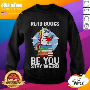 Cute unicorn sweatshirt with 'Be You, Stay Weird' text, perfect for book lovers and unique fashion enthusiasts.