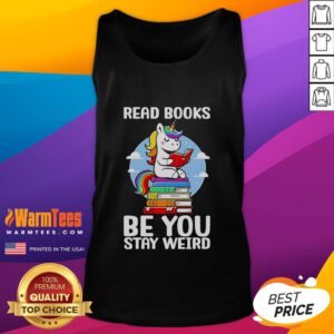 Alt Text: Cute unicorn tank top with Be You, Stay Weird slogan, perfect for book lovers and casual summer wear.
