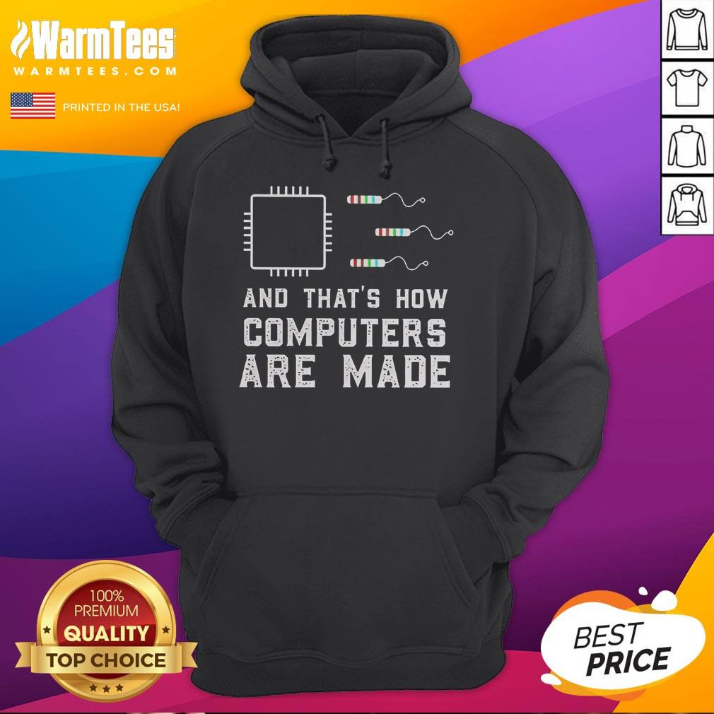 Alt Text: Funny And That's How Computers Are Made hoodie featuring a humorous design for tech lovers and computer enthusiasts.