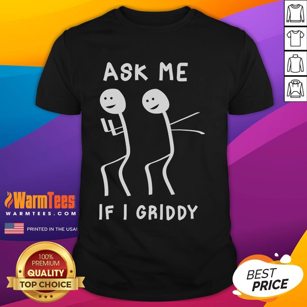 Funny Ask Me If I Griddy Dance T-Shirt featuring a playful design perfect for dance lovers and casual wear.