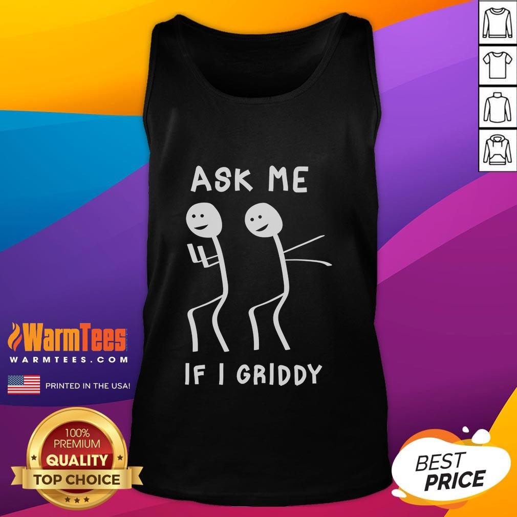 Funny Ask Me If I Griddy Dance Tank Top featuring a playful design for dance enthusiasts and casual wear lovers.