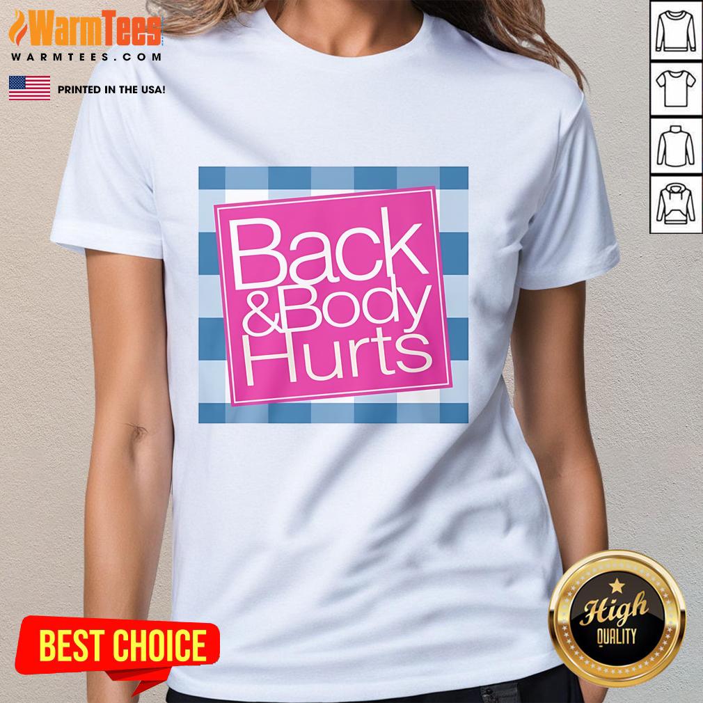 Funny Back And Body Hurts Ladies Tee showcasing a humorous graphic design on a stylish women's t-shirt.