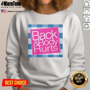 Funny Back and Body Hurts Sweatshirt featuring humorous text, perfect for cozy comfort and a good laugh.