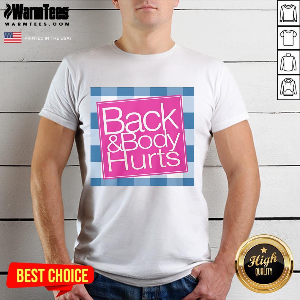 Funny Back And Body Hurts T-Shirt featuring humorous text design for those with aches and pains, perfect for casual wear.