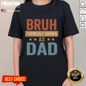 Funny Bruh Formerly Known As Dad Ladies Tee featuring a humorous graphic design, perfect for casual wear.