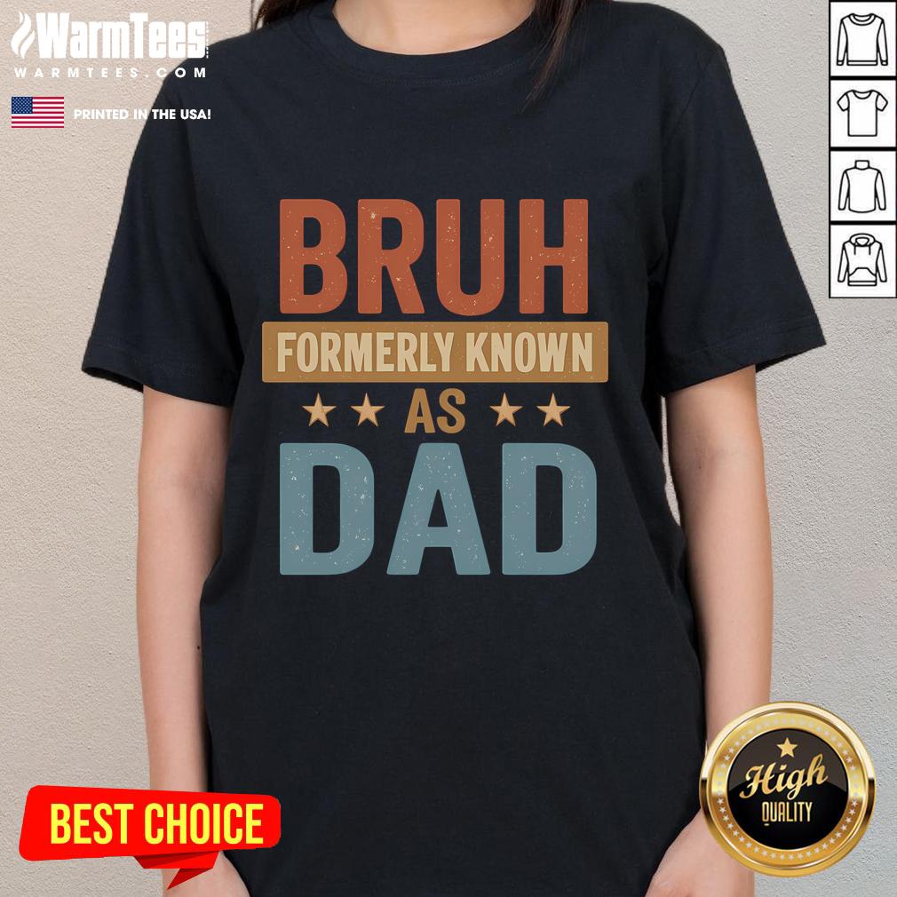 Funny Bruh Formerly Known As Dad Ladies Tee featuring a humorous graphic design, perfect for casual wear.