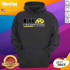 Funny Dink Responsibly Don't Get Smashed Pickleball Hoodie featuring playful graphics for pickleball enthusiasts.