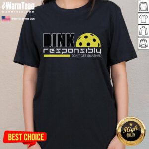 Alt Text: Funny Dink Responsibly Don't Get Smashed Pickleball Ladies Tee featuring humor and vibrant design for pickleball enthusiasts.