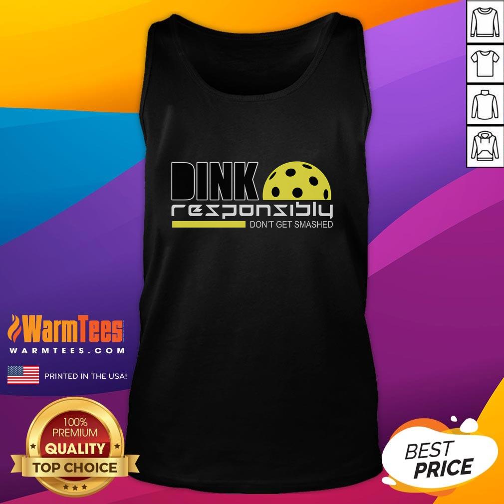 Funny Dink Responsibly Don't Get Smashed Pickleball Tank Top design featuring playful graphics for pickleball enthusiasts.