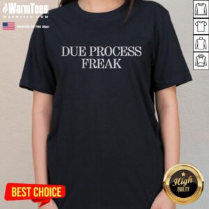 Funny Due Process Freak Ladies Tee featuring a humorous graphic design, perfect for casual wear and expressing individuality.