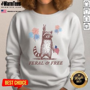 Alt Text: Funny feral free patriotic raccoon 4th July sweatshirt featuring a playful raccoon design for festive celebrations.