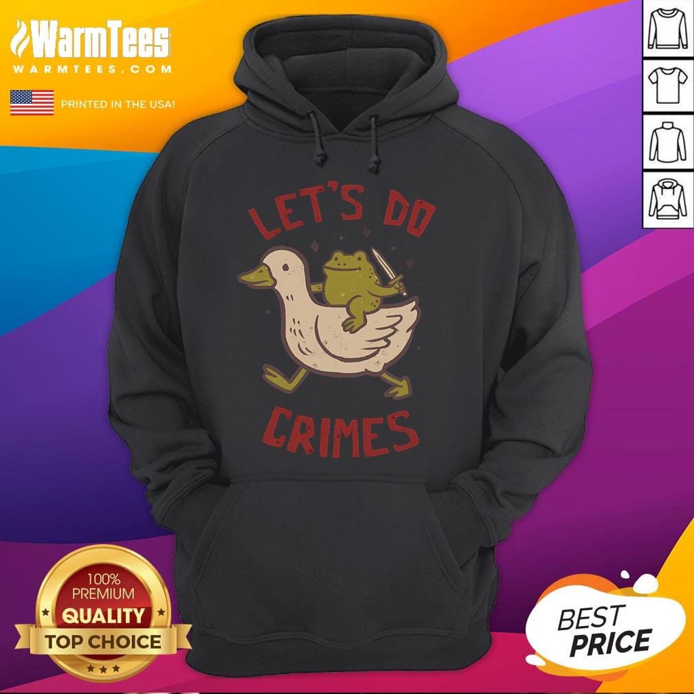 Alt Text: Funny Goose Frog hoodie featuring a quirky design with the phrase Let's Do Crimes in vibrant colors.