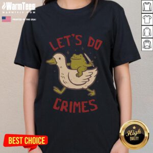 Funny goose and frog design on a ladies tee, featuring the phrase 'Let's Do Crimes' for a playful touch.