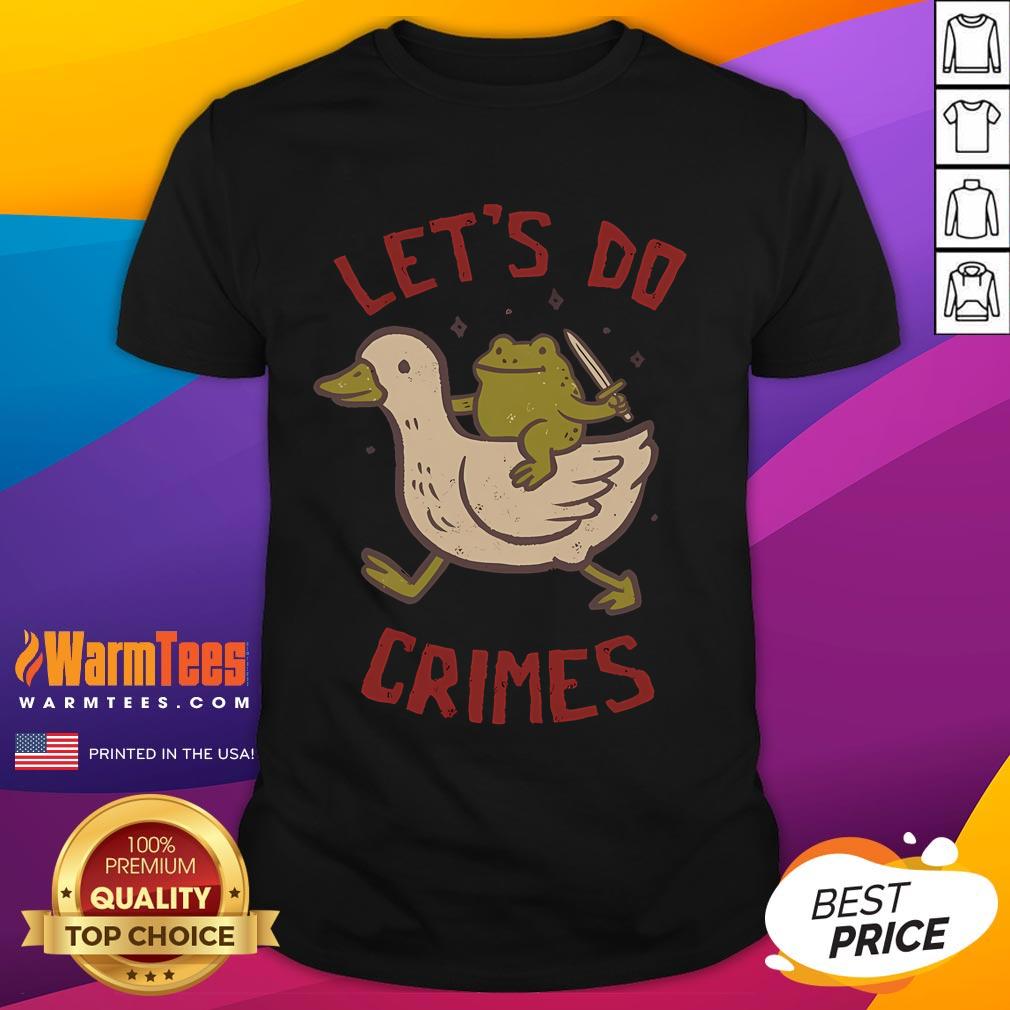 Funny Goose Frog 'Let's Do Crimes' T-Shirt featuring a whimsical design of a goose and frog in playful attire.
