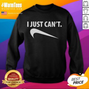 Funny 'I Just Can't' Nike logo upside down parody sweatshirt featuring a humorous design for casual wear.