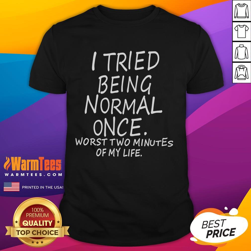 Funny 'I Tried Being Normal Once' T-Shirt showcasing humor and personality in casual wear for quirky fashion lovers.