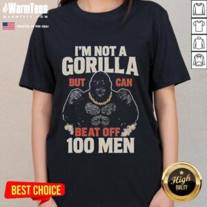 Funny meme t-shirt featuring 'I'm not a gorilla but can beat off 100 men' text, perfect for humor lovers.
