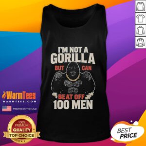 Funny 'I'm Not a Gorilla But Can Beat Off 100 Men' meme tank top design, perfect for humorous casual wear.