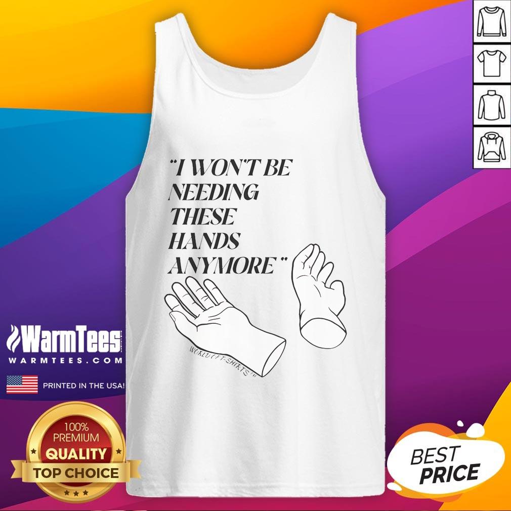 Funny Josh Block tank top with 'I Won't Be Needing These Hands' slogan, perfect for casual and humorous wear.