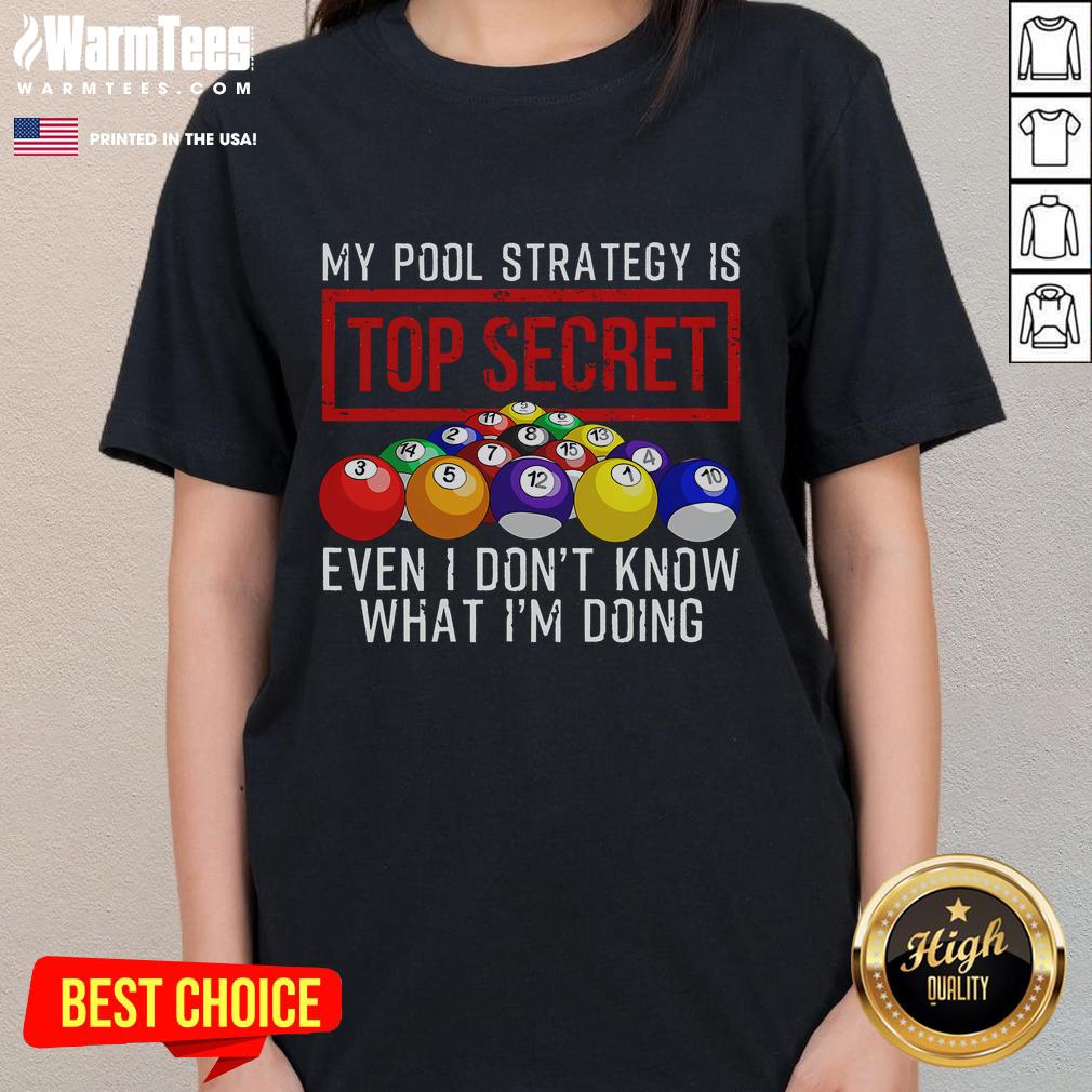 Funny 'My Pool Strategy Is Top Secret' graphic tee for ladies, showcasing a humorous take on swimming and pool fun.