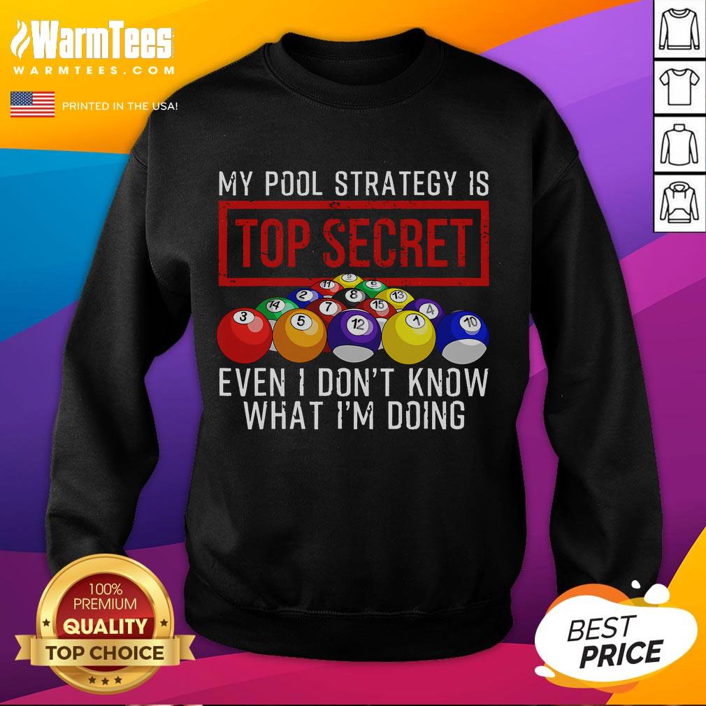 Funny sweatshirt with 'My Pool Strategy Is Top Secret' text, perfect for pool lovers who enjoy humor and style.