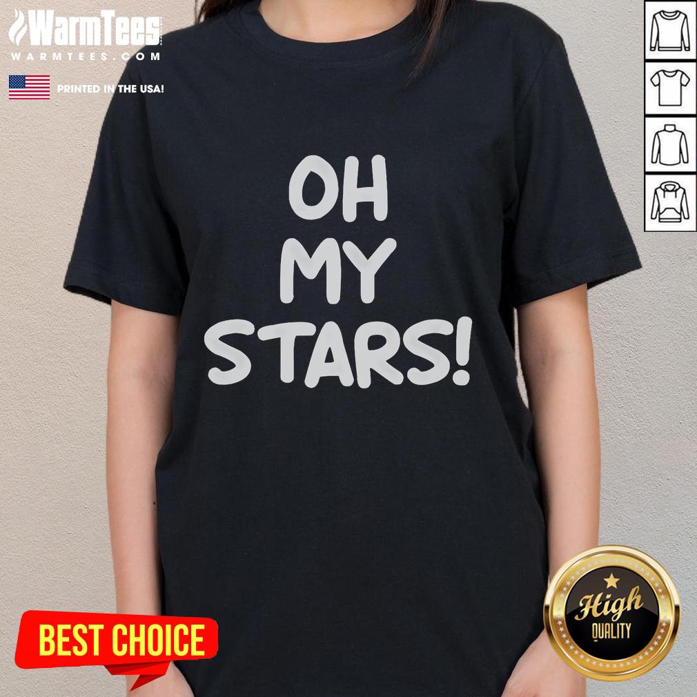 Funny Oh My Stars joke tee for ladies featuring a sarcastic design, perfect for casual wear and humor lovers.