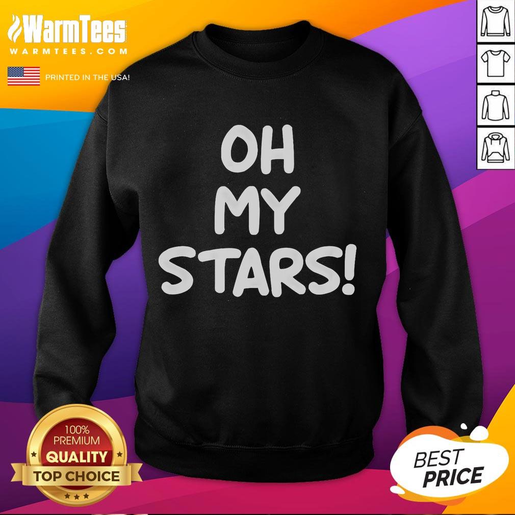 Funny Oh My Stars joke sweatshirt featuring a sarcastic design, perfect for humor lovers and casual wear.