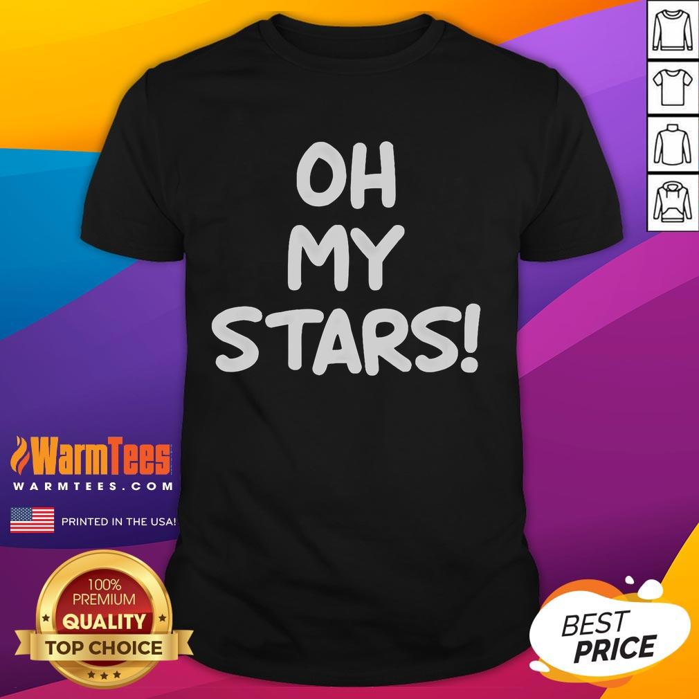 Funny Oh My Stars joke sarcastic T-Shirt featuring a humorous graphic design perfect for casual wear and comedy lovers.