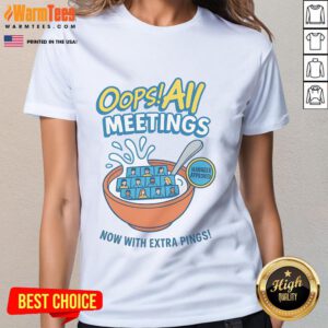 Funny 'Oops All Meetings' manager-approved ladies tee featuring extra pings design for humor-loving professionals.
