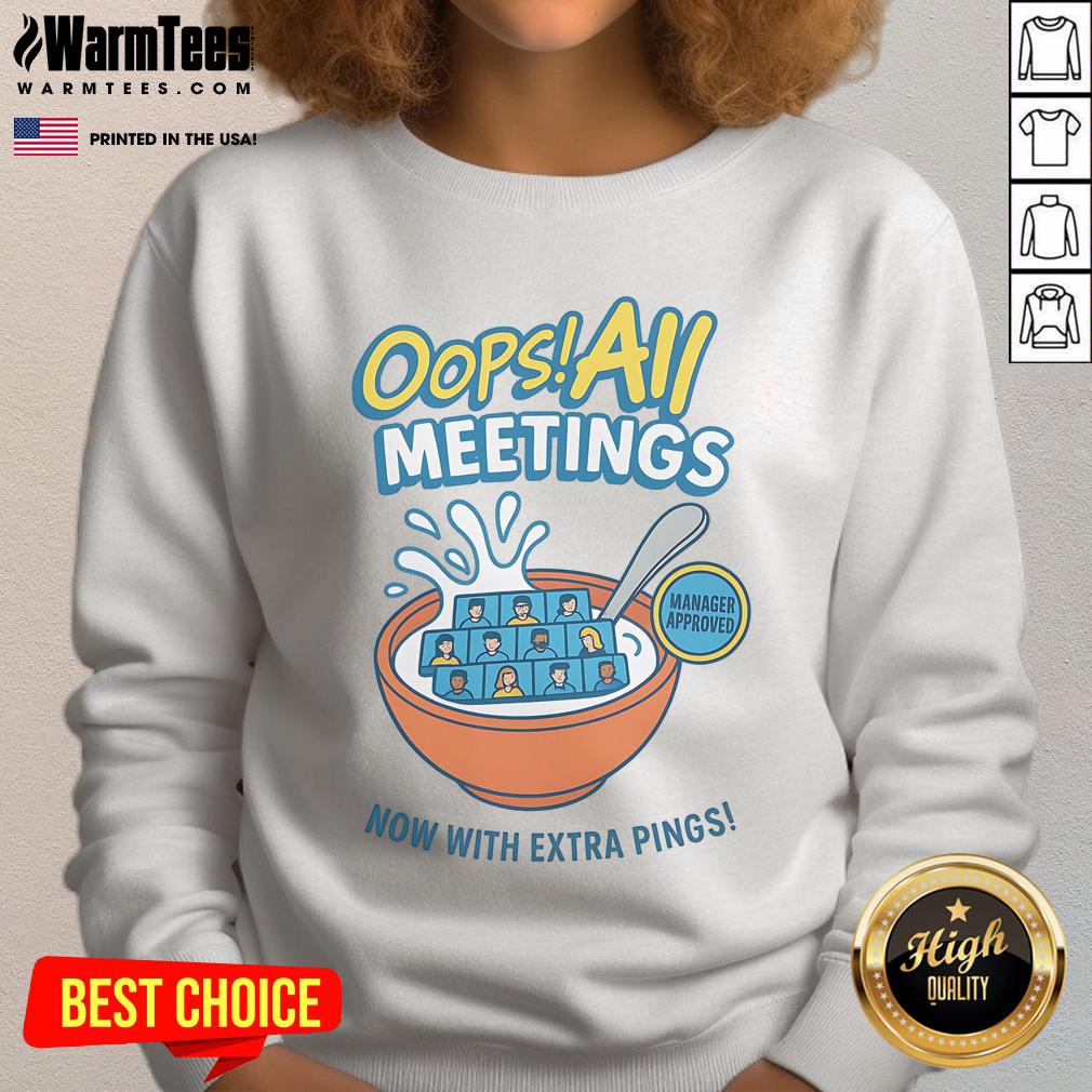 Funny Oops All Meetings Manager Approved sweatshirt featuring quirky design and playful text for remote work enthusiasts.