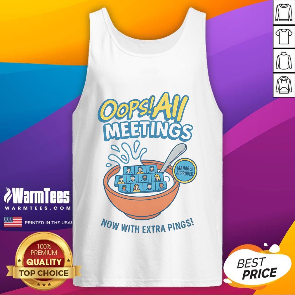 Funny Oops All Meetings Manager Approved tank top featuring humorous graphics about extra pings and office life.