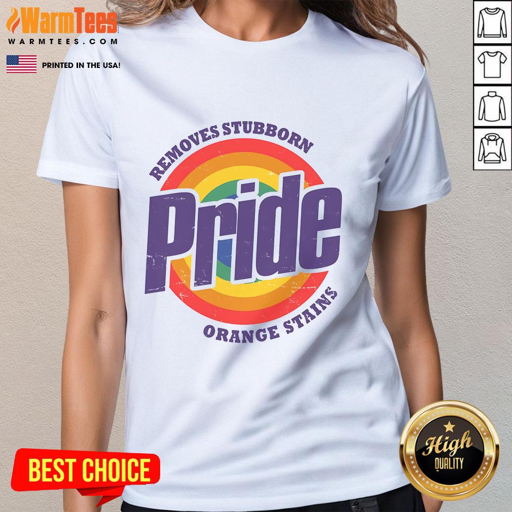 Funny Resist Trump tee for Pride Month featuring a humorous design about removing stubborn orange stains. LGBTQ ladies' shirt.