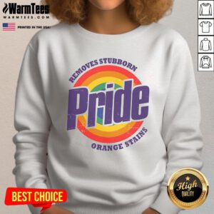 Funny Resist Trump sweatshirt featuring a design to remove stubborn orange stains, celebrating Pride Month and LGBTQ rights.