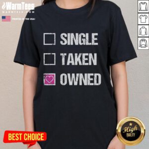 Funny Single Taken Owned Submissive Ladies Tee featuring playful text design on a stylish women's t-shirt.