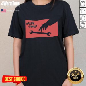 Funny Sir Break-A-Lot tee for ladies featuring a humorous wrench graphic, perfect for DIY enthusiasts and gifts.