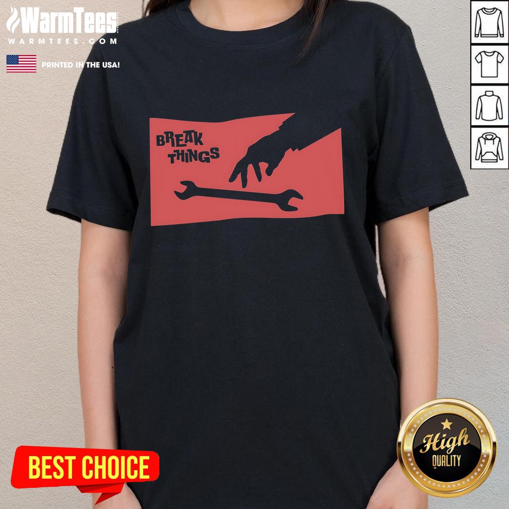Funny Sir Break-A-Lot tee for ladies featuring a humorous wrench graphic, perfect for DIY enthusiasts and gifts.