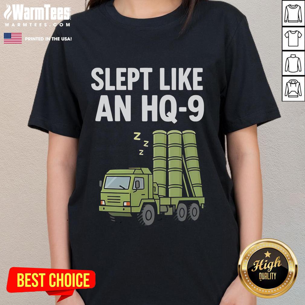 Funny Slept Like An HQ-9 Ladies Tee featuring a humorous sleep design on a stylish women's shirt.