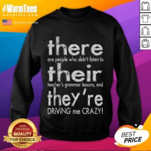Funny 'There, Their, They're Driving Me Crazy' sweatshirt for English teachers, perfect for classroom humor and style.