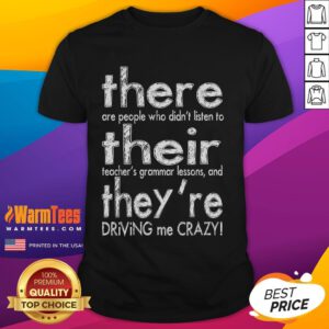 Alt Text: Funny There Their They'Re Driving Me Crazy English Teacher T-Shirt featuring humorous grammar design for educators.