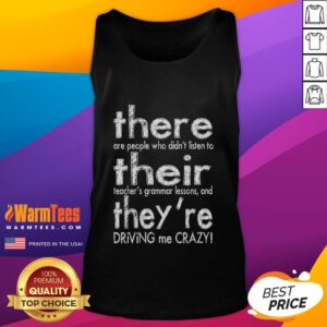 Funny tank top for English teachers featuring 'There, Their, Theyre Driving Me Crazy' design for grammar lovers.