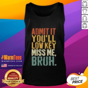 Funny vintage 'Admit It You'll Low-Key Miss Me Bruh' tank top design, perfect for casual wear and humorous gifts.