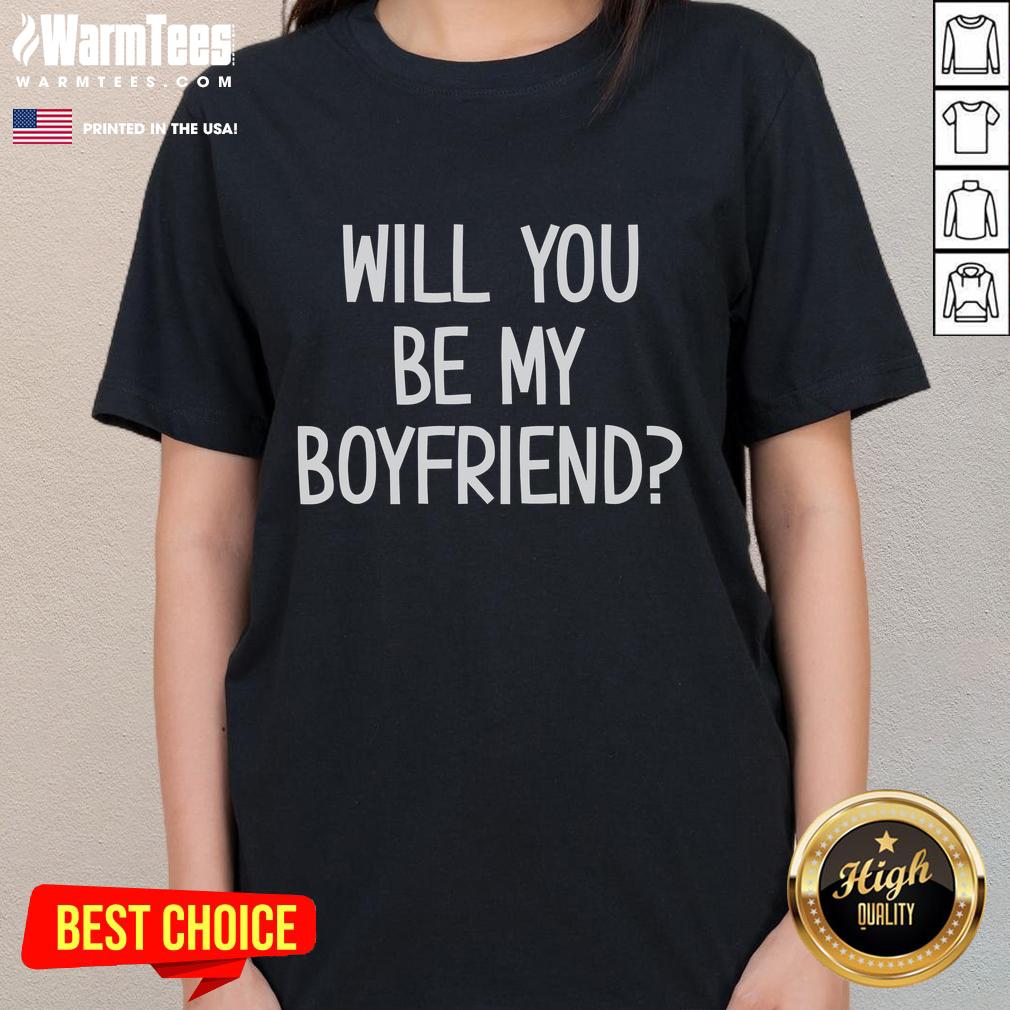 Funny 'Will You Be My Boyfriend?' ladies tee featuring playful text design, perfect for casual wear and relationship humor.