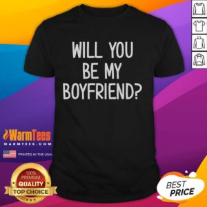 Funny Will You Be My Boyfriend T-Shirt featuring a playful graphic design, perfect for lighthearted gifting and dating humor.