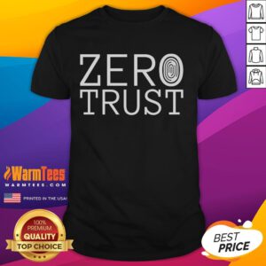 Alt Text: Funny Zero Trust Cyber Security T-Shirt for programmers and developers, featuring a humorous hacking design.
