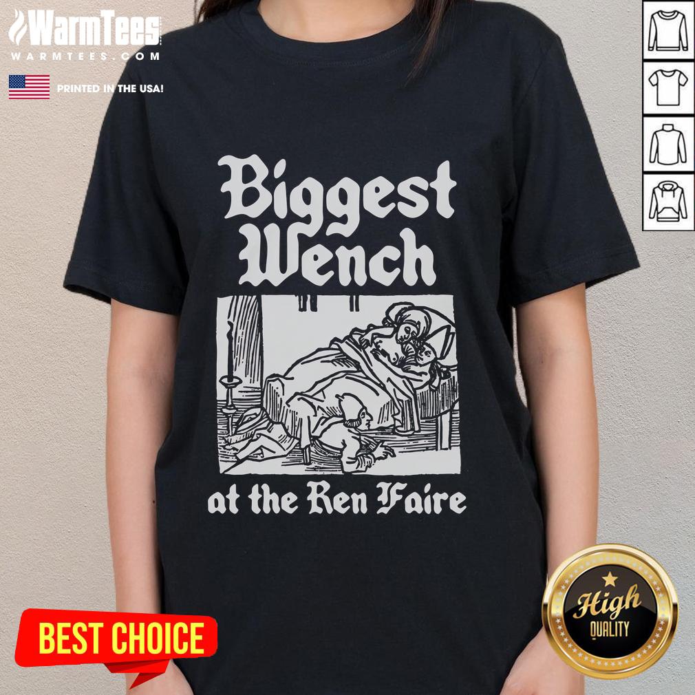 Good Biggest Wench at the Ren Faire Ladies Tee featuring a playful design perfect for Renaissance festival enthusiasts.
