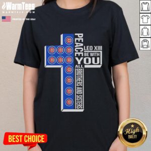 Good Chicago Cubs Peace tee featuring Leo XIII quote, perfect for fans and brothers and sisters supporting the Cubs.