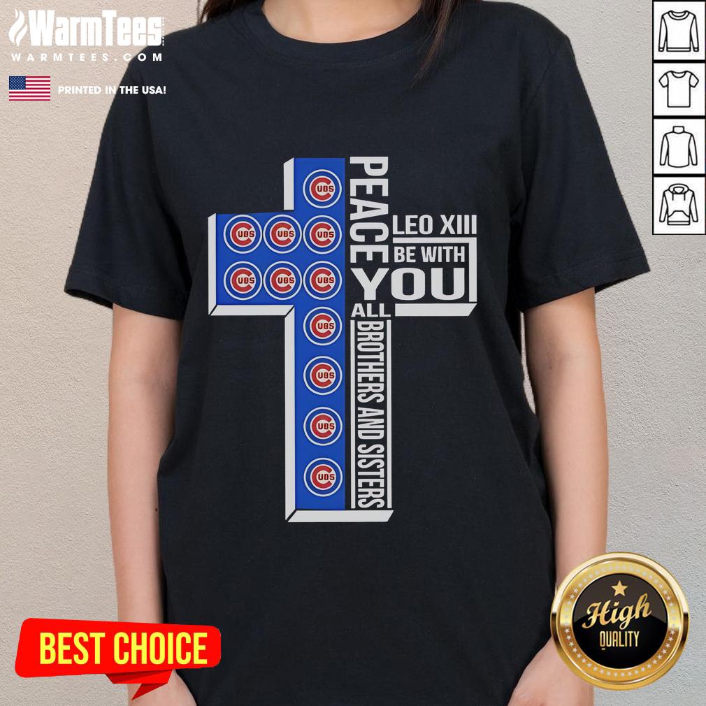 Good Chicago Cubs Peace tee featuring Leo XIII quote, perfect for fans and brothers and sisters supporting the Cubs.