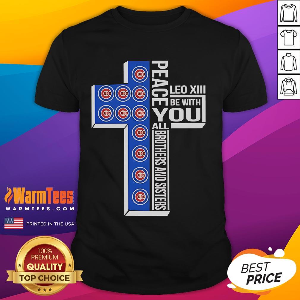 Alt Text: Chicago Cubs t-shirt featuring 'Peace You Leo XIII Be With All Brothers And Sisters' design for fans.